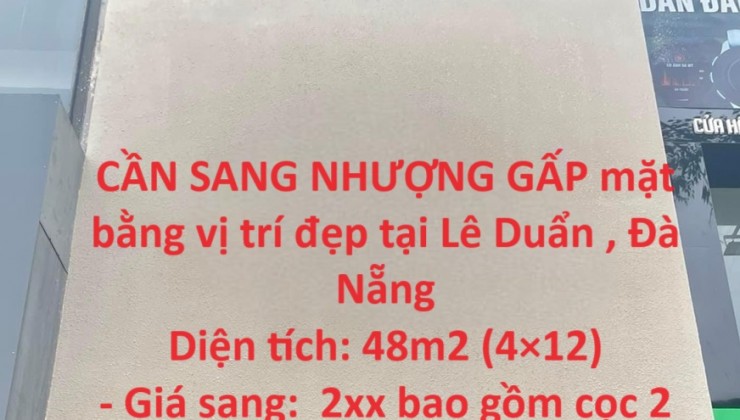 CẦN SANG NHƯỢNG GẤP mặt bằng vị trí đẹp tại Lê Duẩn , Đà Nẵng